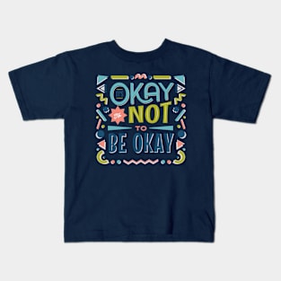 It's Okay To Not To Be Okay Tee Kids T-Shirt